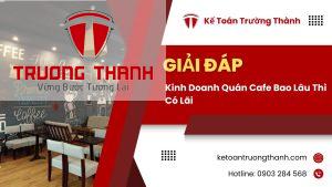 Kinh Doanh Quán Cafe Bao Lâu Thì Có Lãi