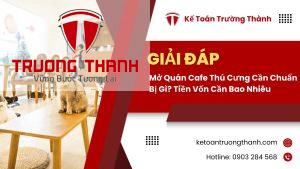 Mở Quán Cafe Thú Cưng Cần Chuẩn Bị Gì? Tiền Vốn Cần Bao Nhiêu