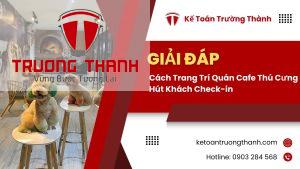 Cách Trang Trí Quán Cafe Thú Cưng Hút Khách Check-in
