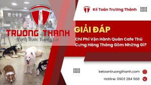 Chi Phí Vận Hành Quán Cafe Thú Cưng Hàng Tháng Gồm Những Gì?
