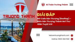 Mở Cafe Sân Thượng (Rooftop) – Biến Sân Thượng Thành Nơi Thư Giãn Tuyệt Vời