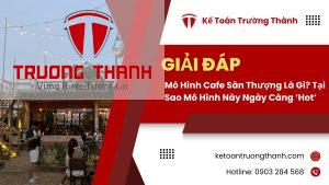 Mô Hình Cafe Sân Thượng Là Gì? Tại Sao Mô Hình Này Ngày Càng ‘Hot’