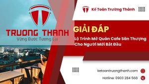 Lộ Trình Mở Quán Cafe Sân Thượng Cho Người Mới Bắt Đầu