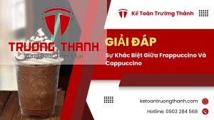 Sự Khác Biệt Giữa Frappuccino Và Cappuccino