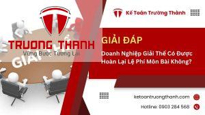 Doanh Nghiệp Giải Thể Có Được Hoàn Lại Lệ Phí Môn Bài Không?