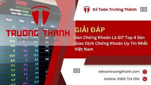 Sàn Chứng Khoán Là Gì? Top 4 Sàn Giao Dịch Chứng Khoán Uy Tín Nhất Việt Nam