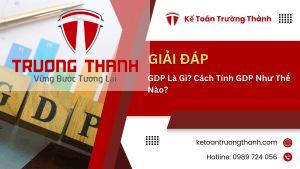 GDP Là Gì? Cách Tính GDP Như Thế Nào?