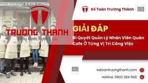 Bí Quyết Quản Lý Nhân Viên Quán Cafe Ở Từng Vị Trí Công Việc