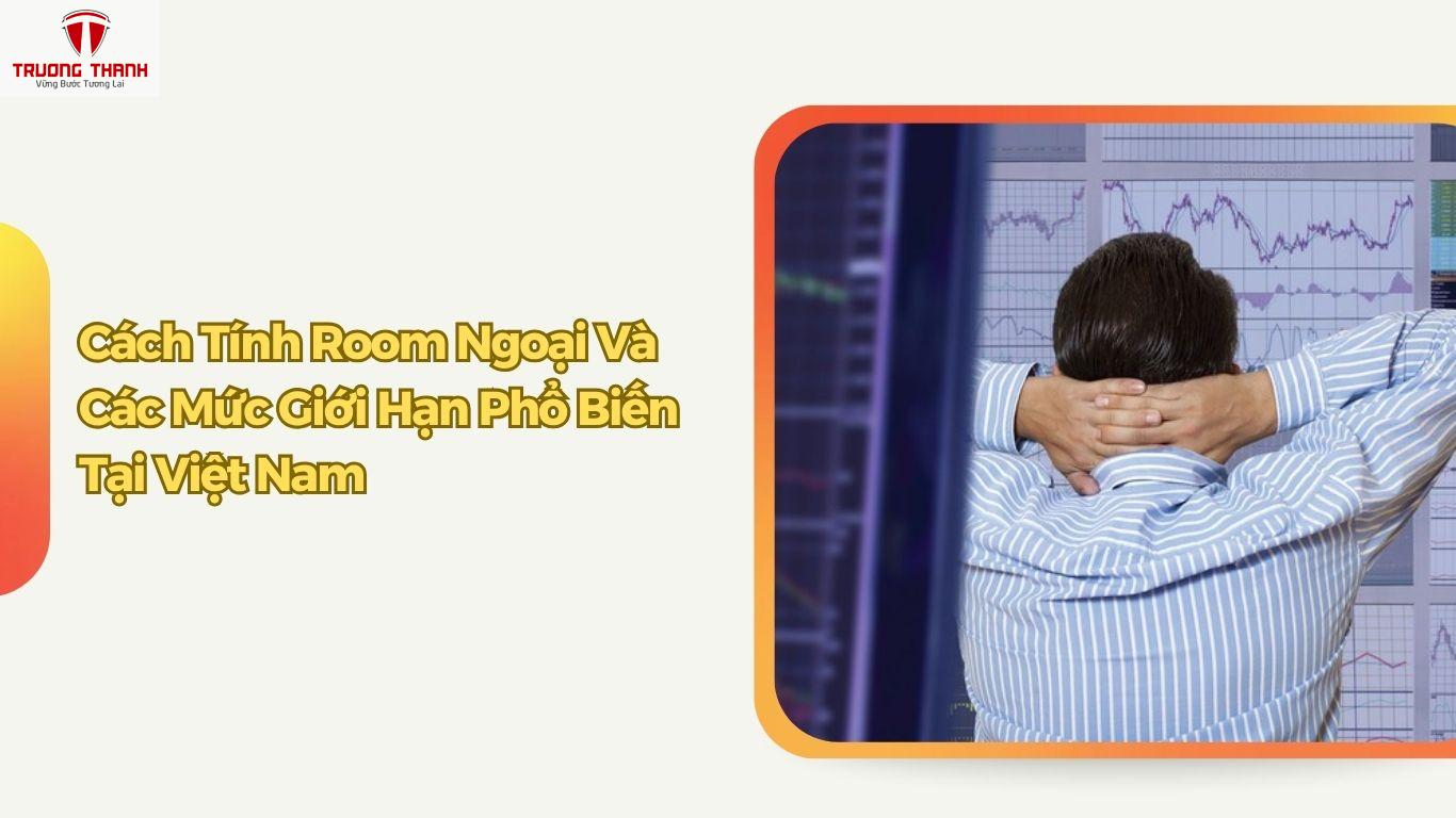 Room Ngoại Trong Chứng Khoán Là Gì? Tác Động Của Room Ngoại Đến Thị Trường Việt Nam