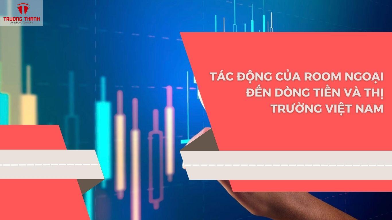 Room Ngoại Trong Chứng Khoán Là Gì? Tác Động Của Room Ngoại Đến Thị Trường Việt Nam