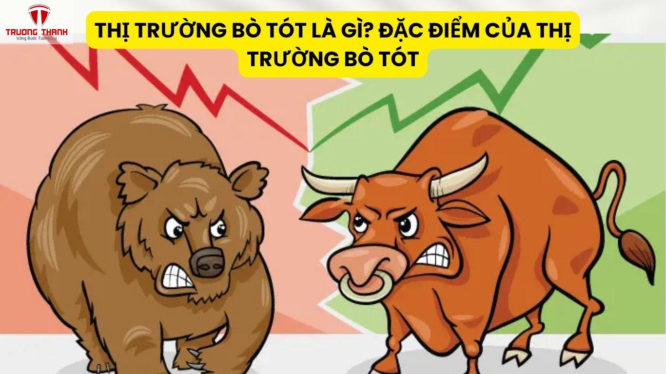 Thị Trường Bò Tót Là Gì? Đặc Điểm Của Thị Trường Bò Tót