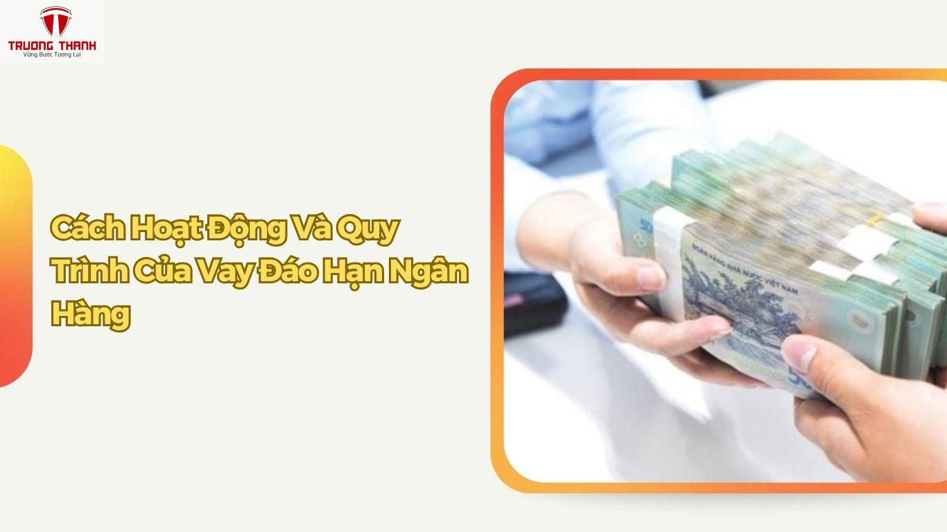 Vay Đáo Hạn Ngân Hàng Là Gì? Thế Nào Về Vay Đáo Hạn?