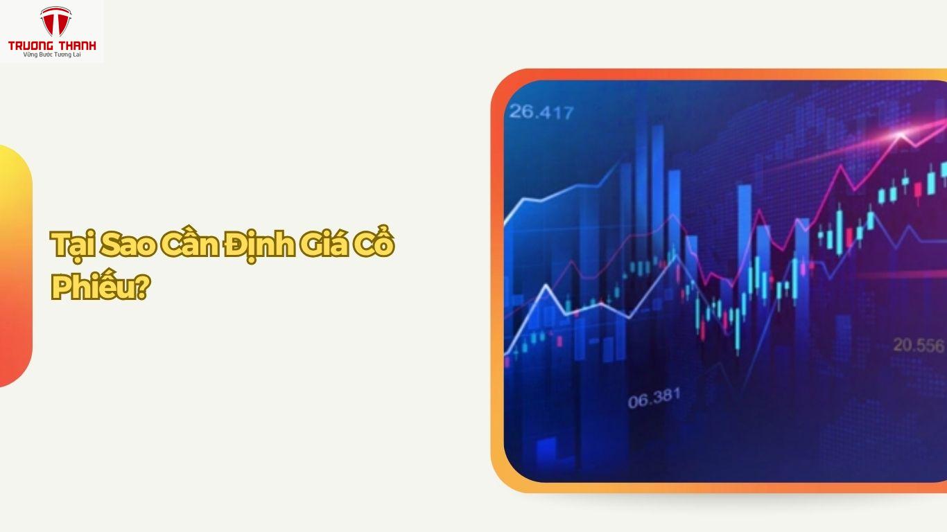 Định Giá Cổ Phiếu Là Gì? Phương Pháp Định Giá Cổ Phiếu Phổ Biến Hiện Nay