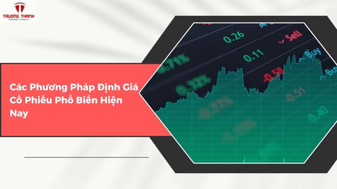 Định Giá Cổ Phiếu Là Gì? Phương Pháp Định Giá Cổ Phiếu Phổ Biến Hiện Nay