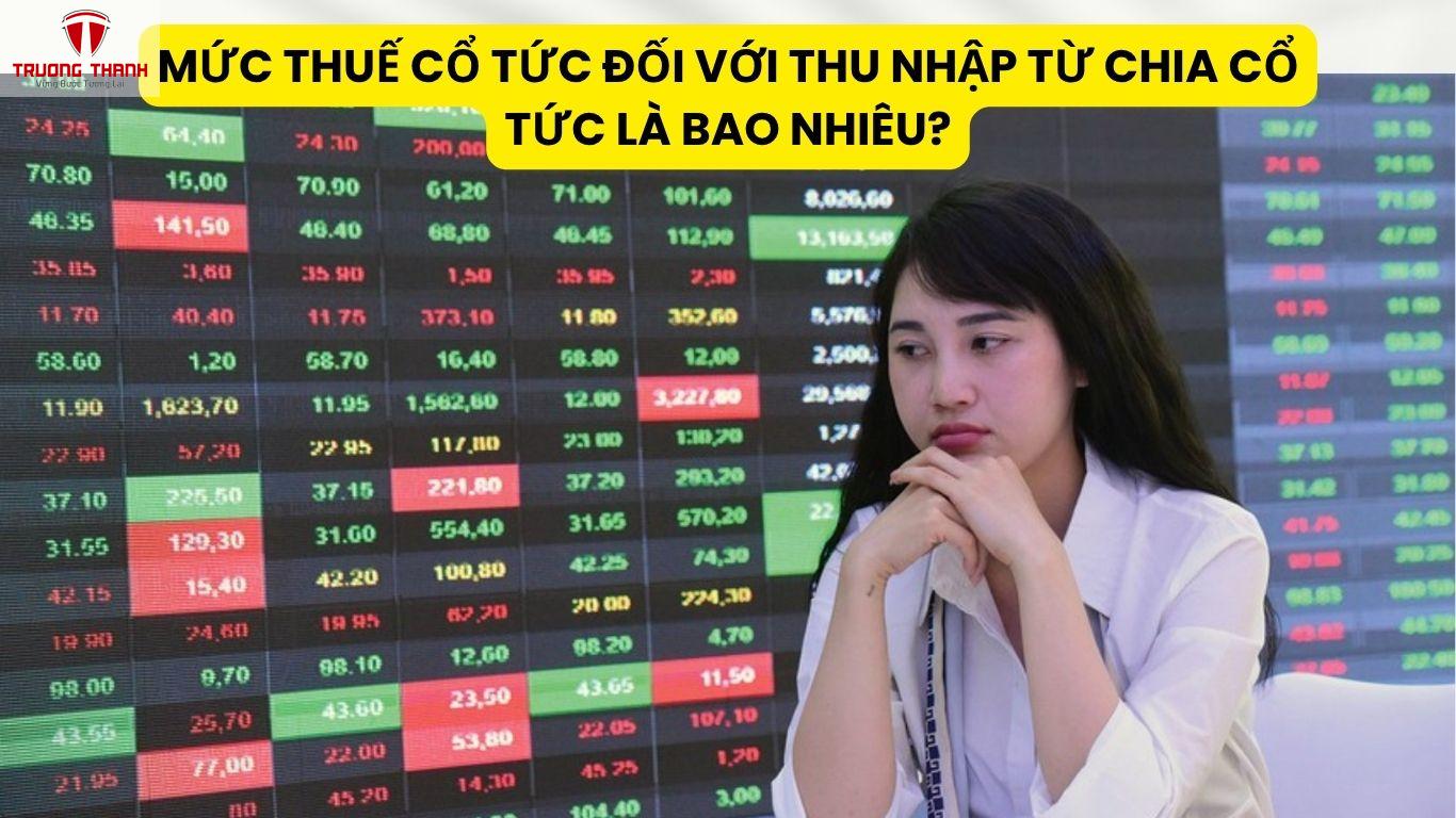 Mức Thuế Cổ Tức Đối Với Thu Nhập Từ Chia Cổ Tức Là Bao Nhiêu?