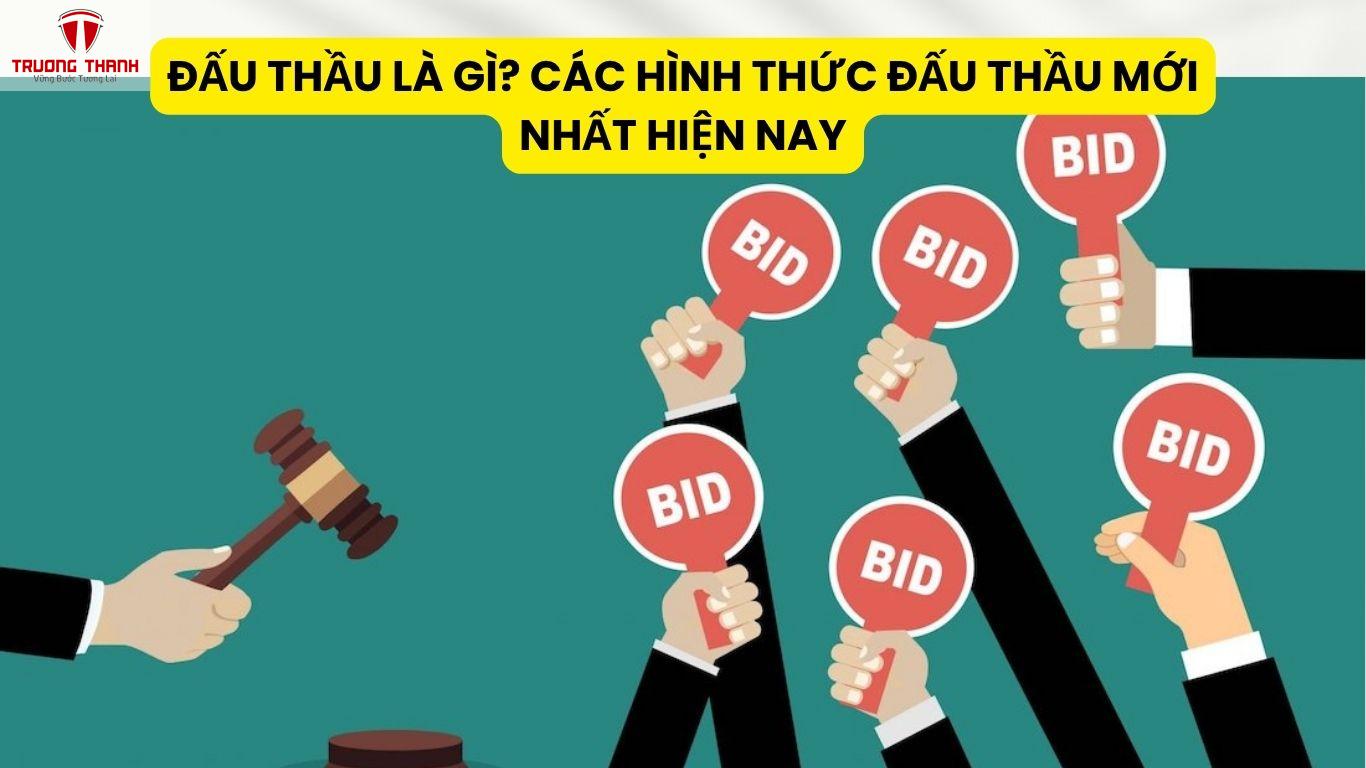 Đấu Thầu Là Gì? Các Hình Thức Đấu Thầu Mới Nhất Hiện Nay