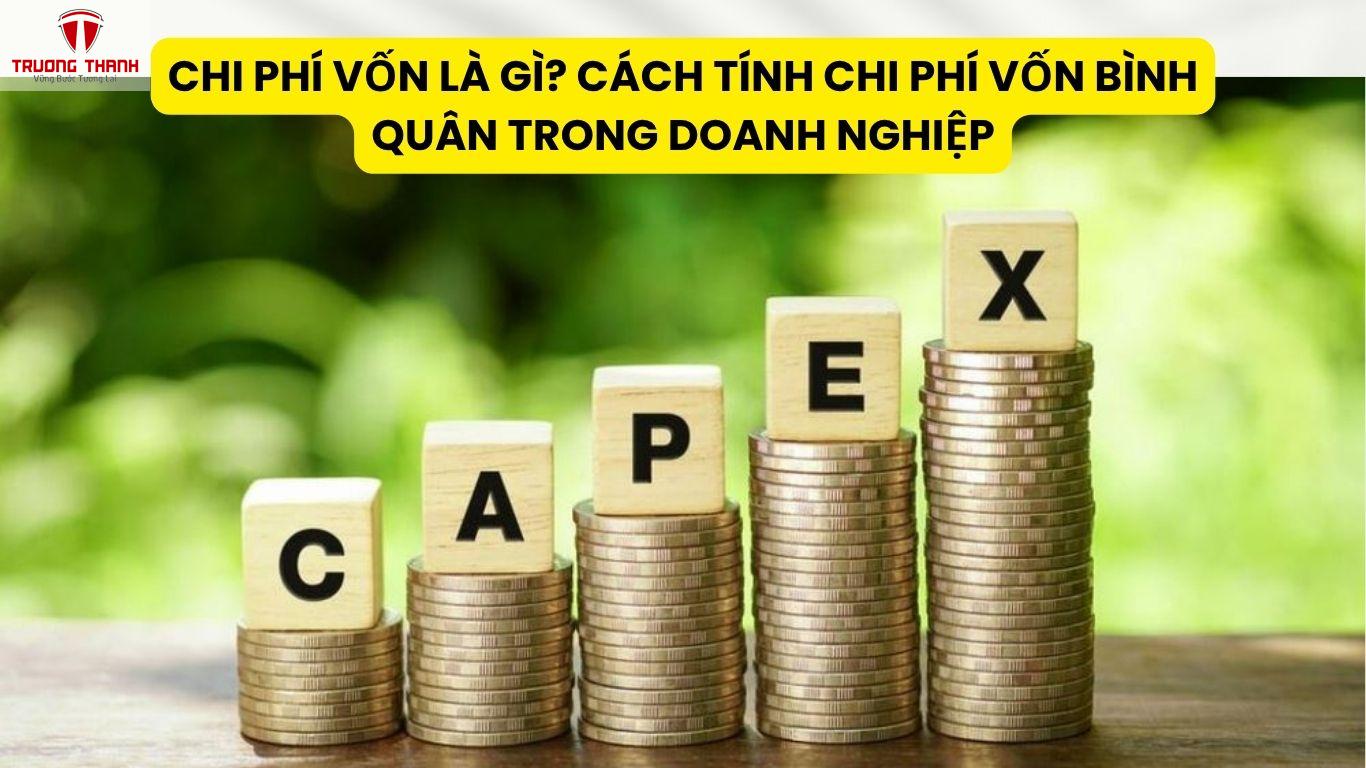 Chi Phí Vốn Là Gì? Cách Tính Chi Phí Vốn Bình Quân Trong Doanh Nghiệp