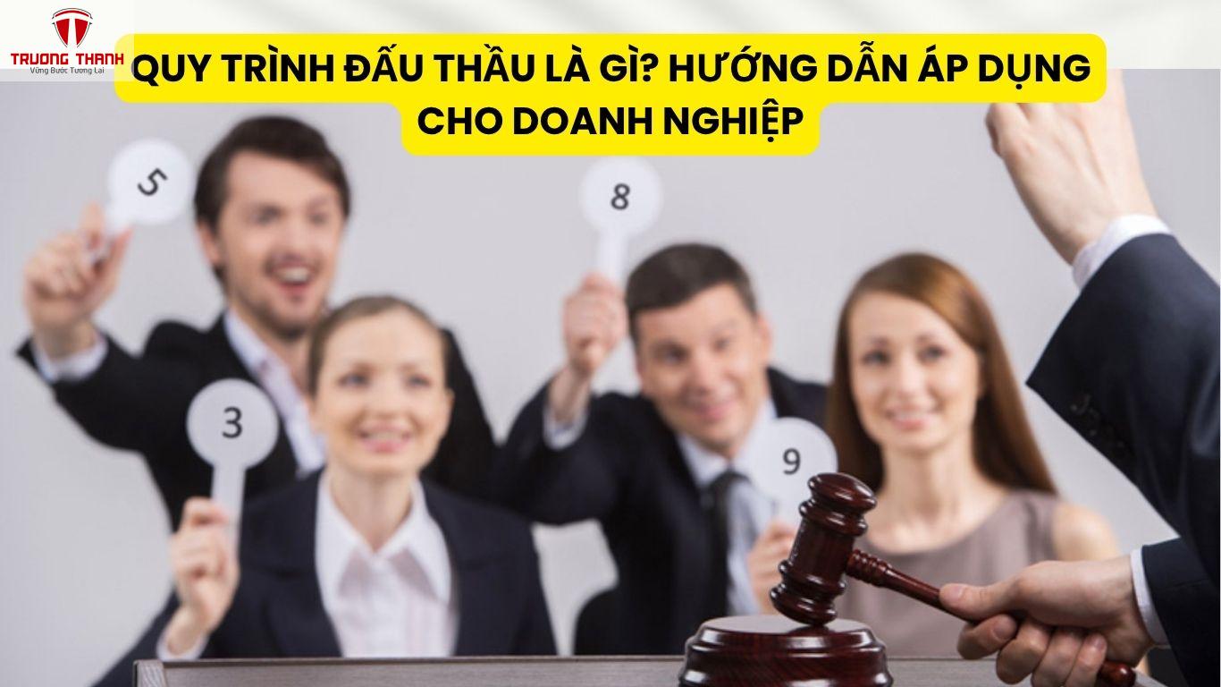 Quy Trình Đấu Thầu Là Gì? Hướng Dẫn Áp Dụng Cho Doanh Nghiệp