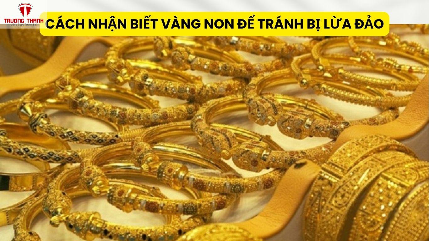Cách Nhận Biết Vàng Non Để Tránh Bị Lừa Đảo