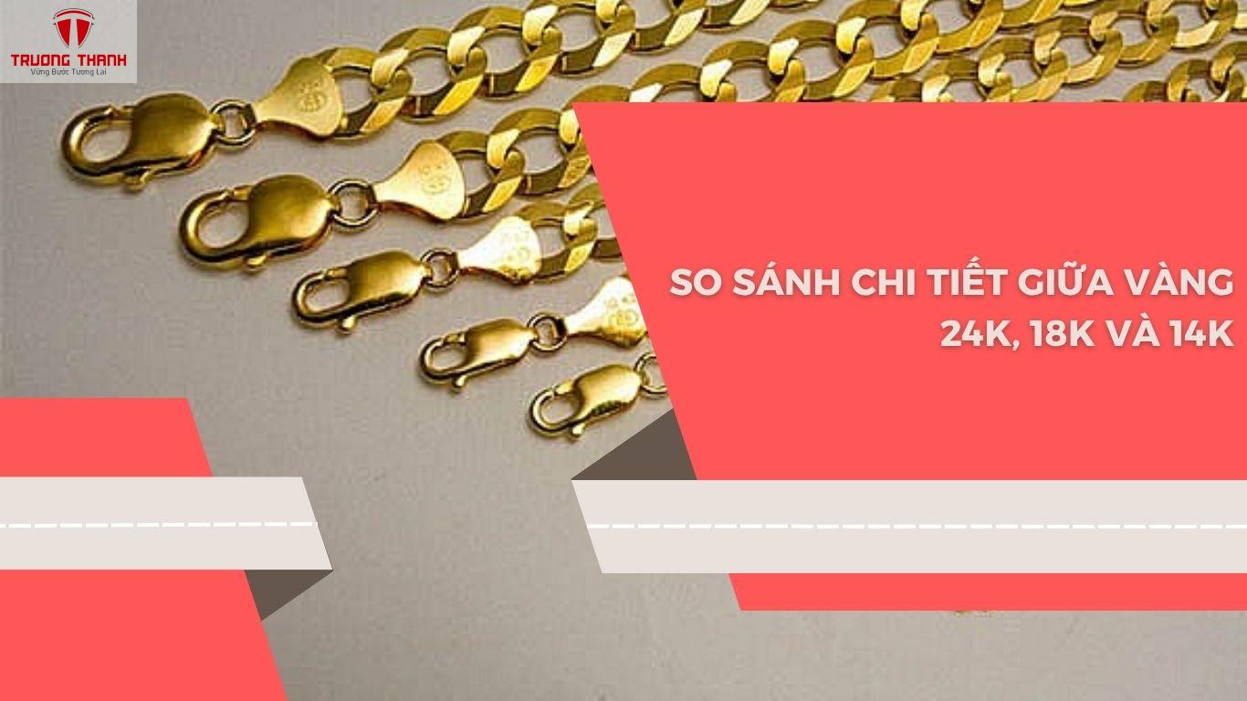 Vàng 24K Là Gì? Có Khác Gì Vàng 18K, 14K Không?