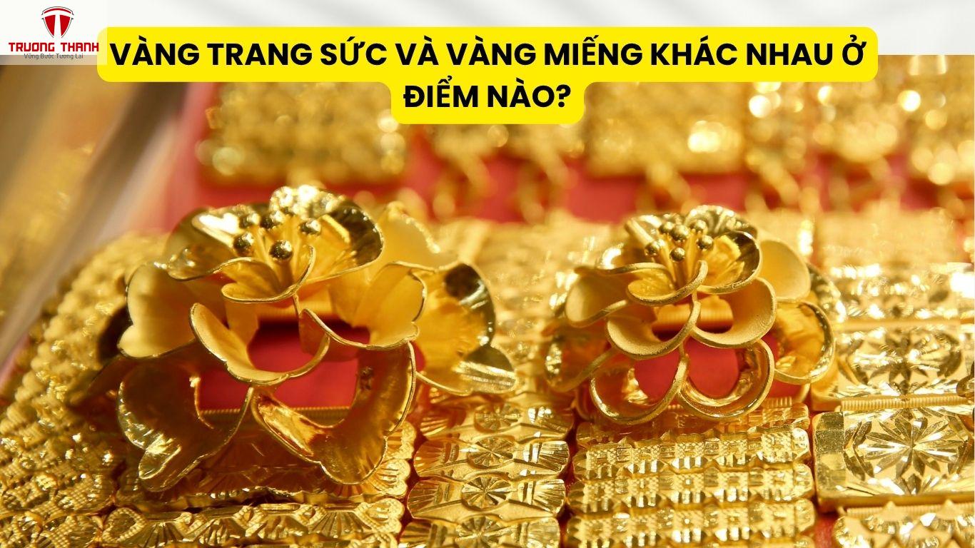 Vàng Trang Sức Và Vàng Miếng Khác Nhau Ở Điểm Nào?