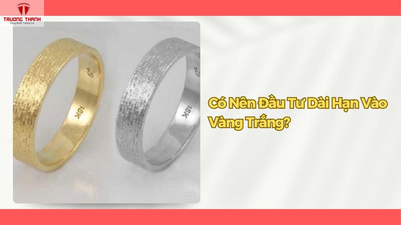 Có Nên Đầu Tư Vào Vàng Trắng Hay Không?