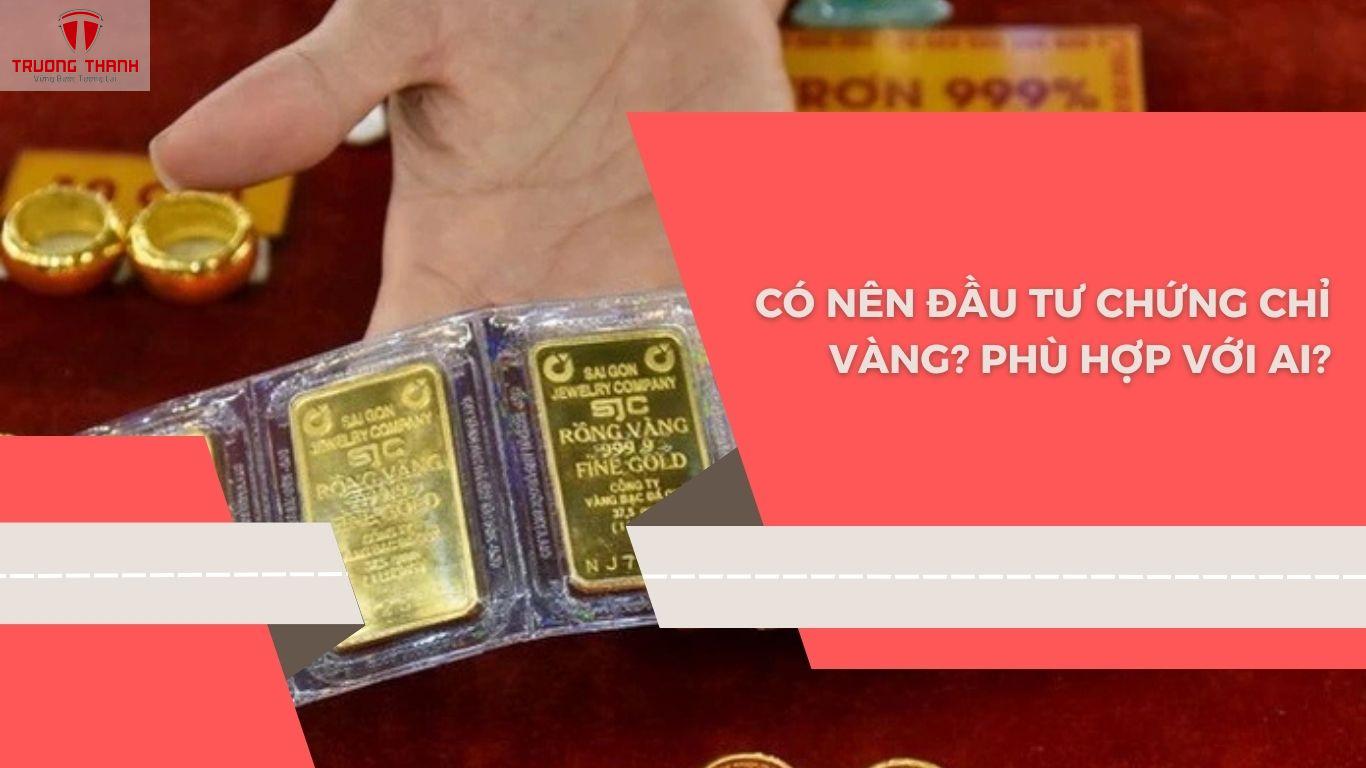 Chứng Chỉ Vàng Là Gì? Có Nên Đầu Tư Không?