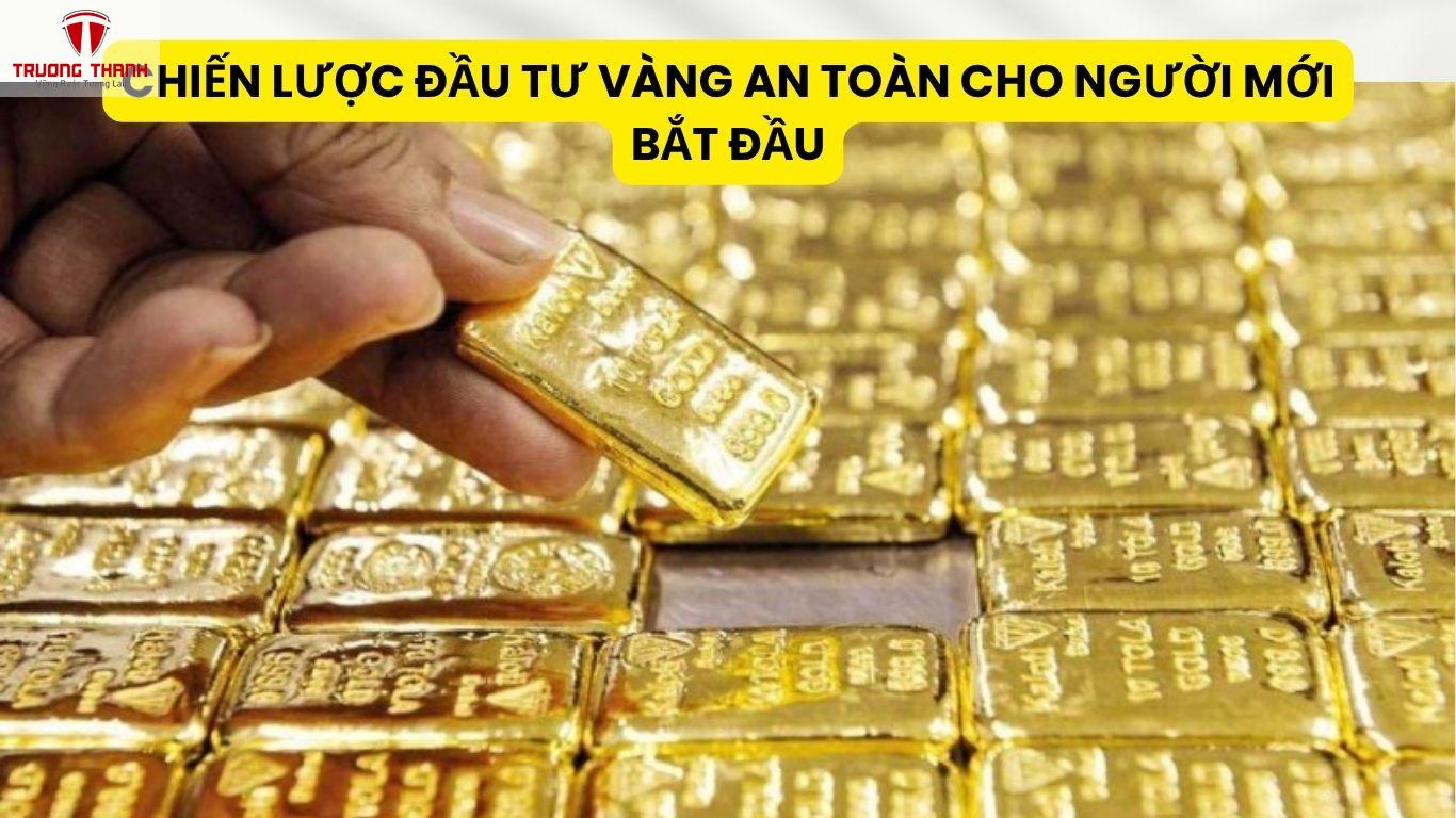 Chiến Lược Đầu Tư Vàng An Toàn Cho Người Mới Bắt Đầu