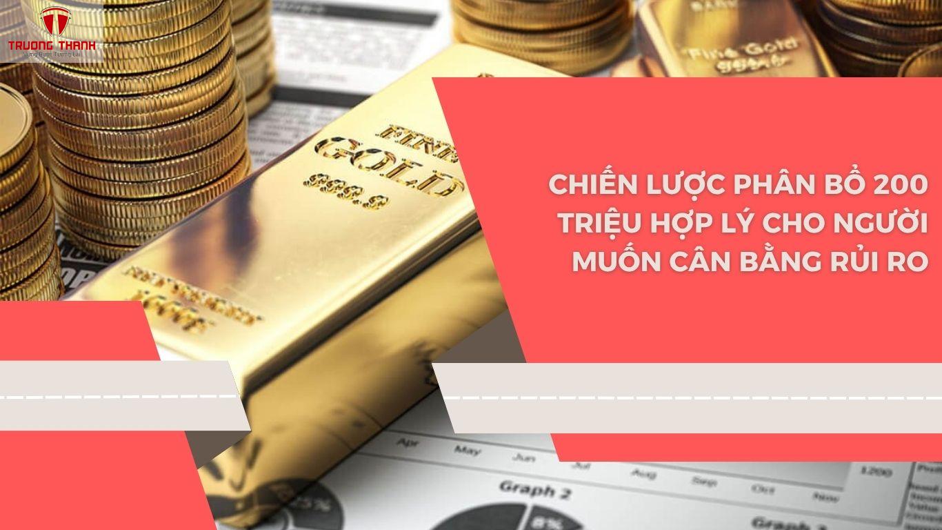Có 200 Triệu Nên Gửi Tiết Kiệm Hay Mua Vàng?