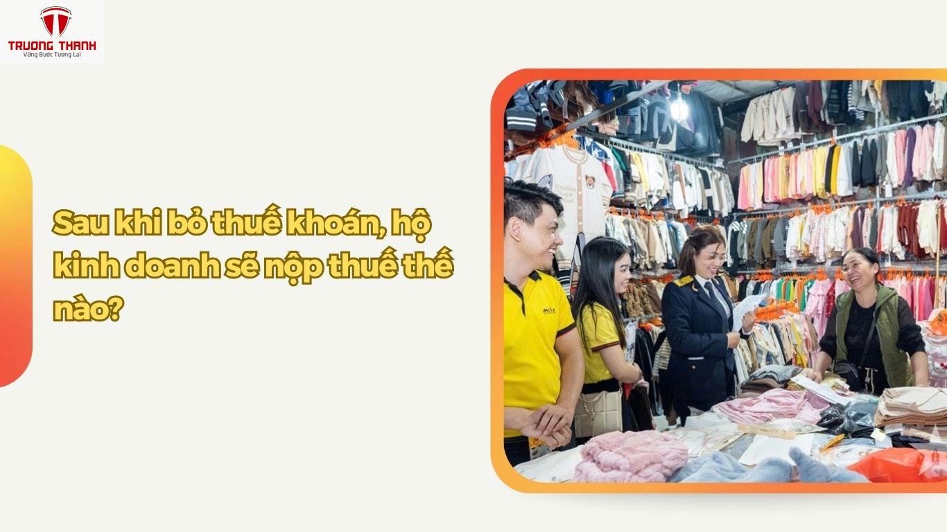Chính Thức Bỏ Thuế Khoán Hộ Kinh Doanh Vào Năm 2026? Nộp Thuế Thế Nào?