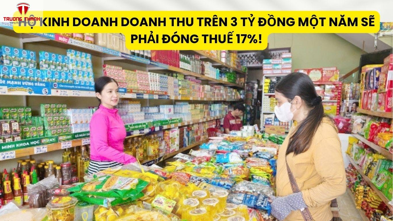 Hộ Kinh Doanh Doanh Thu Trên 3 Tỷ Đồng Một Năm Sẽ Phải Đóng Thuế 17%!