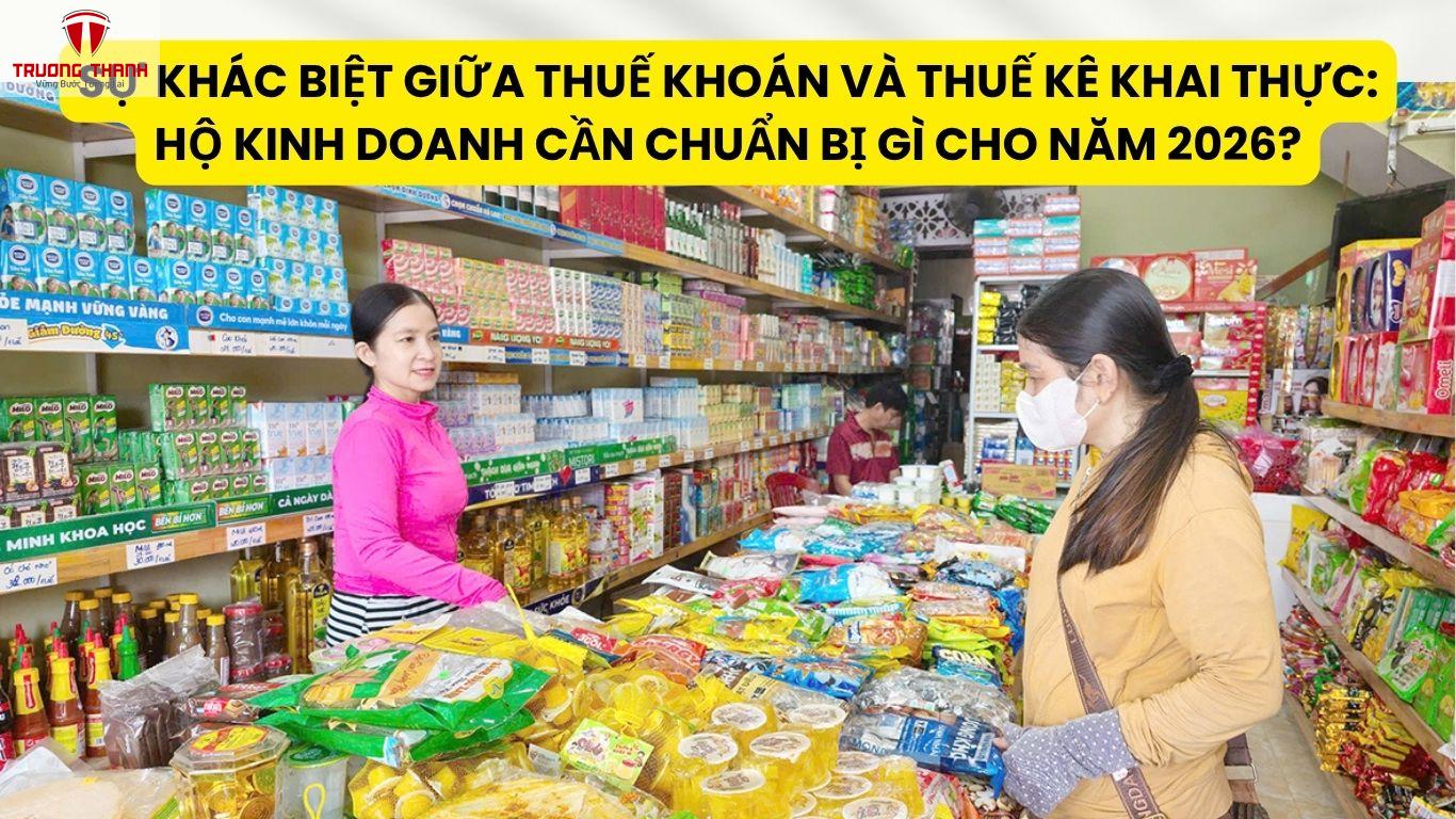 Sự Khác Biệt Giữa Thuế Khoán Và Thuế Kê Khai Thực: Hộ Kinh Doanh Cần Chuẩn Bị Gì Cho Năm 2026?