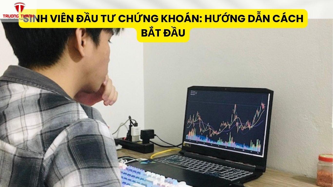 Sinh Viên Đầu Tư Chứng Khoán: Hướng Dẫn Cách Bắt Đầu