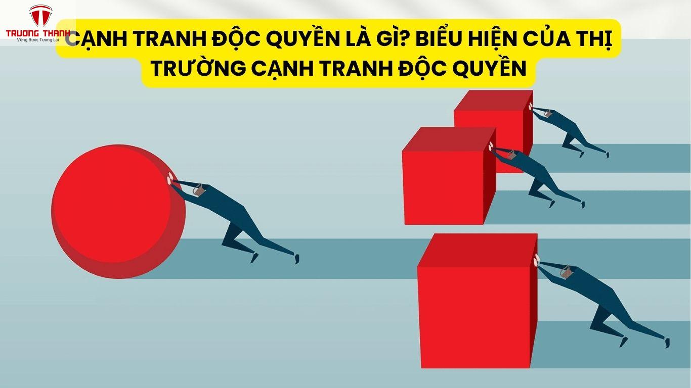 Cạnh Tranh Độc Quyền Là Gì? Biểu Hiện Của Thị Trường Cạnh Tranh Độc Quyền