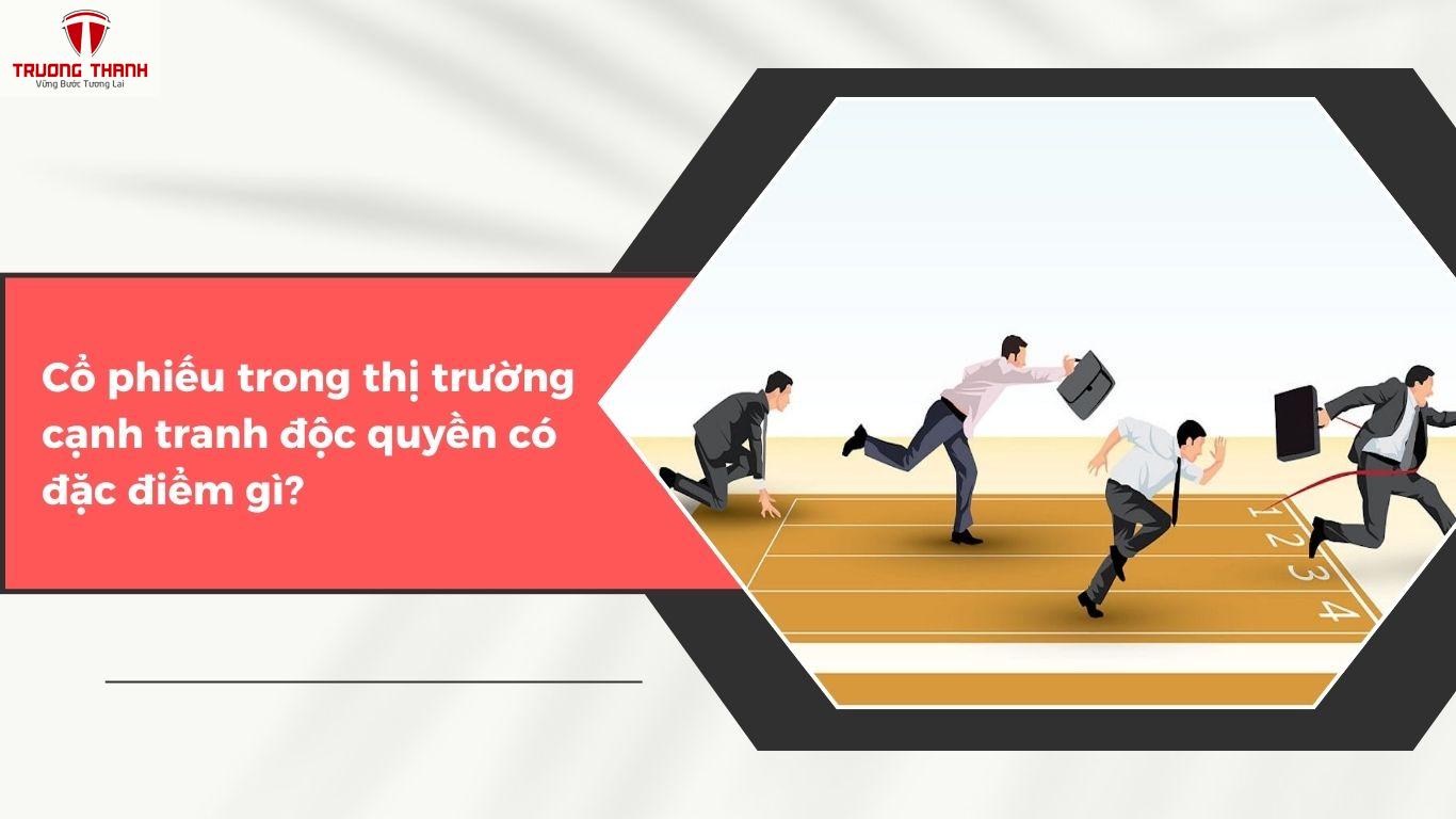 Cạnh Tranh Độc Quyền Là Gì? Biểu Hiện Của Thị Trường Cạnh Tranh Độc Quyền