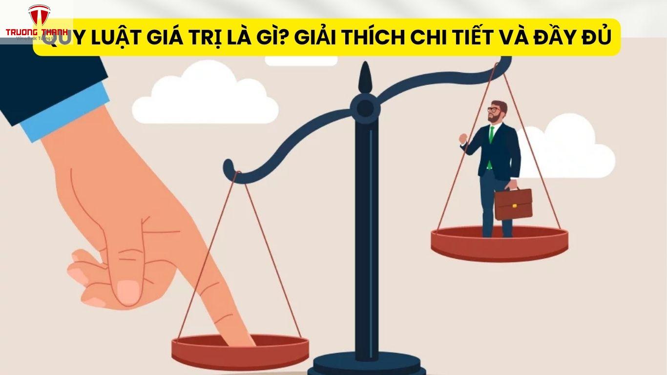 Quy Luật Giá Trị Là Gì? Giải Thích Chi Tiết Và Đầy Đủ