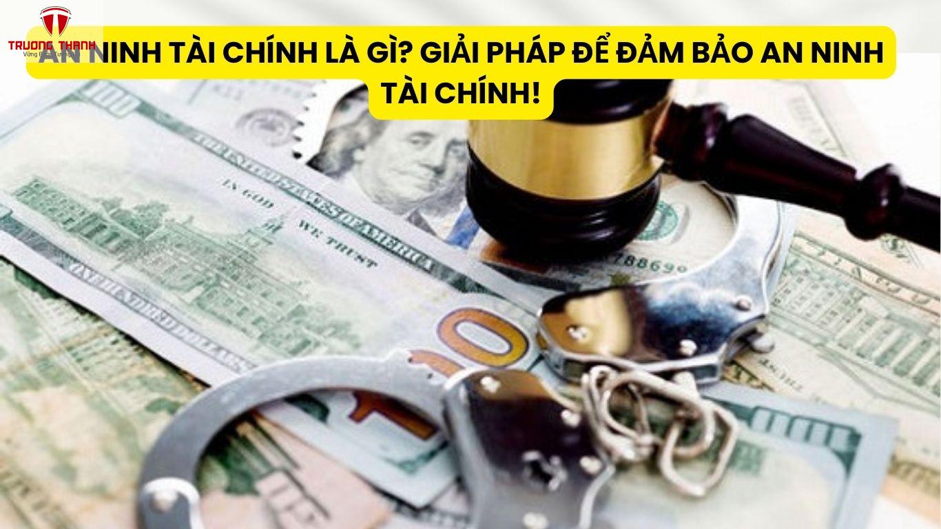 An Ninh Tài Chính Là Gì? Giải Pháp Để Đảm Bảo An Ninh Tài Chính!