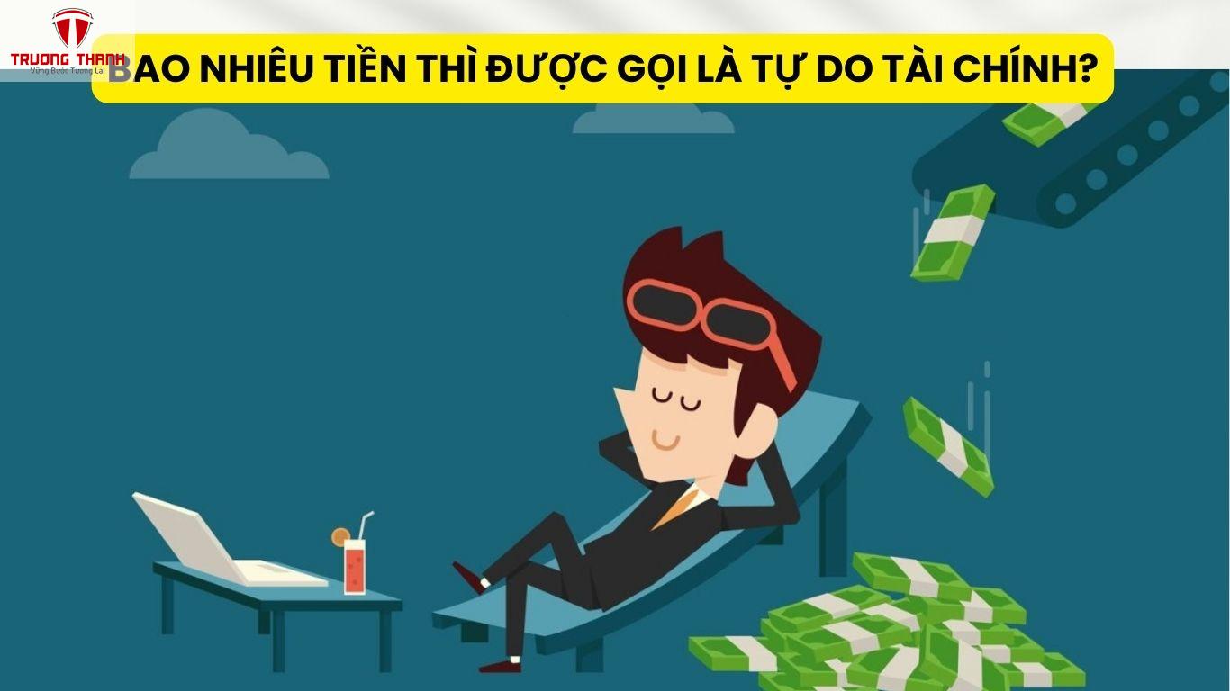 Bao Nhiêu Tiền Thì Được Gọi Là Tự Do Tài Chính?