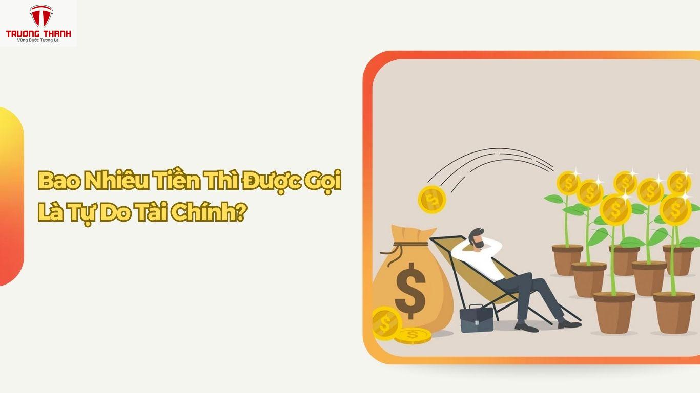 Bao Nhiêu Tiền Thì Được Gọi Là Tự Do Tài Chính?