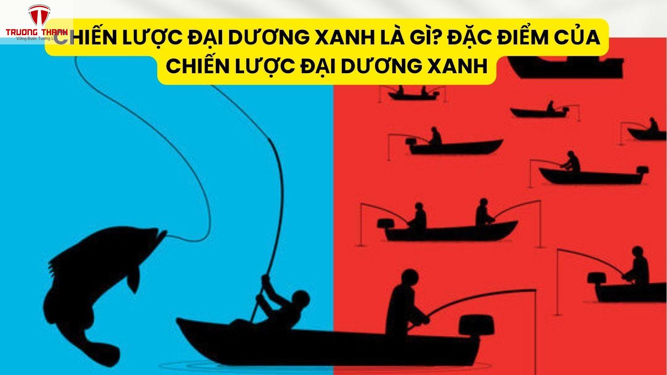 Chiến Lược Đại Dương Xanh Là Gì? Đặc Điểm Của Chiến Lược Đại Dương Xanh