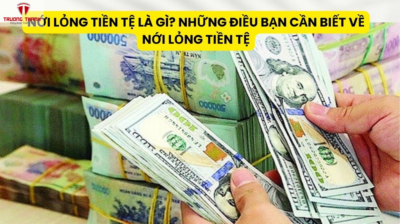 Nới Lỏng Tiền Tệ Là Gì? Những Điều Bạn Cần Biết Về Nới Lỏng Tiền Tệ