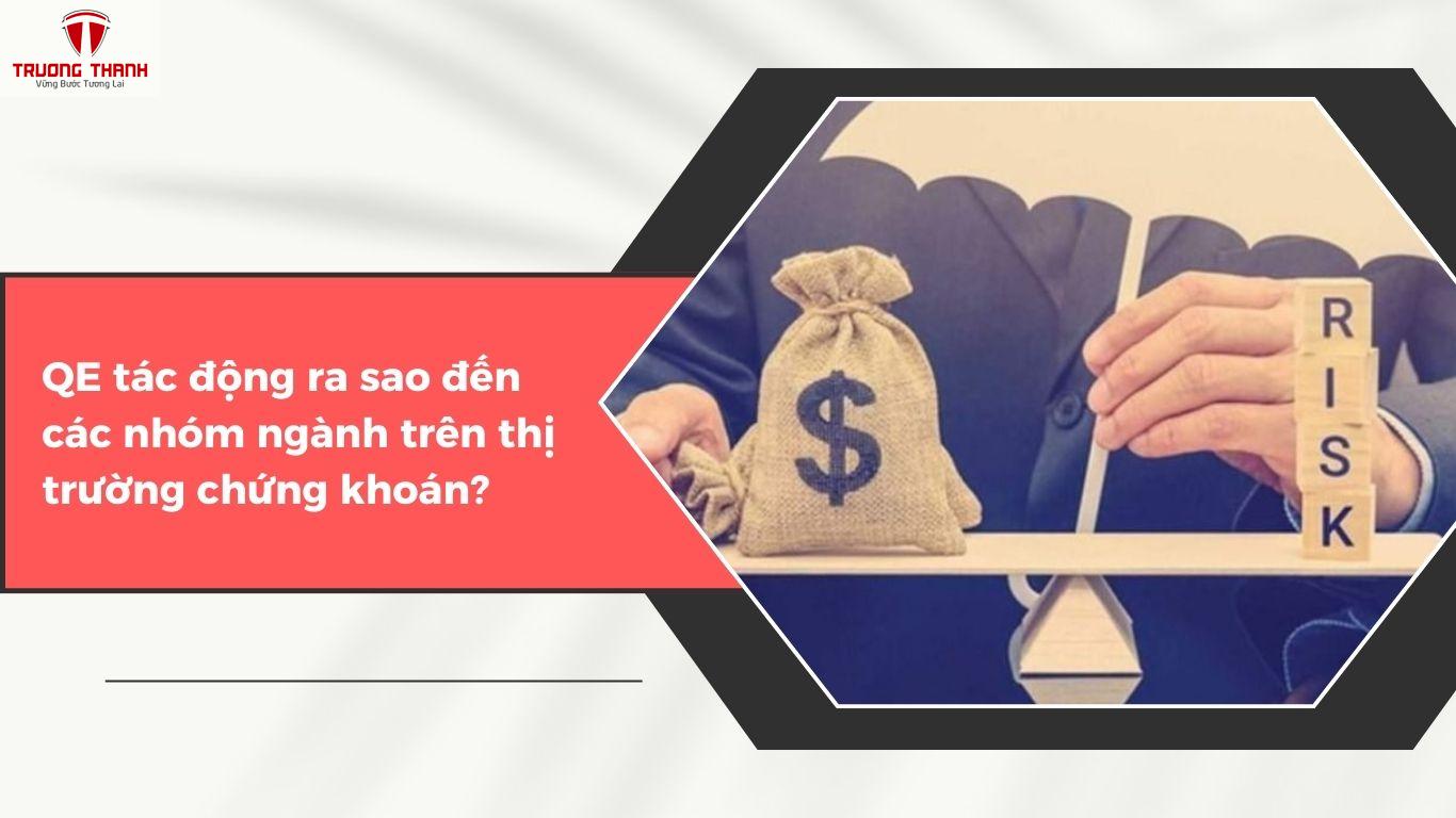 Nới Lỏng Định Lượng (QE) Là Gì? Ảnh Hưởng Của QE Tới Thị Trường Chứng Khoán