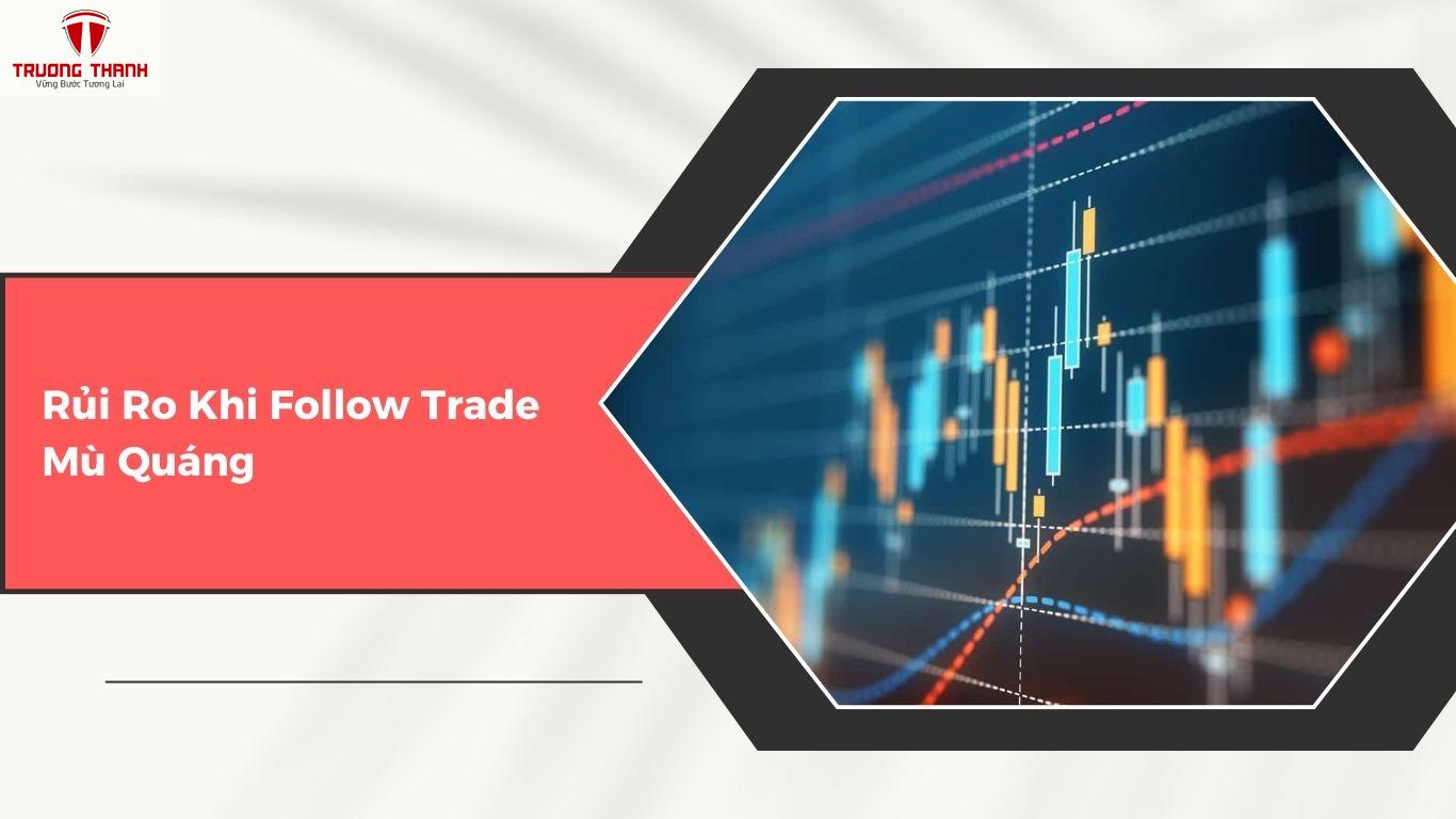 Chiến Lược Follow Trade Là Gì? Hướng Dẫn Cách Áp Dụng Cho Người Mới