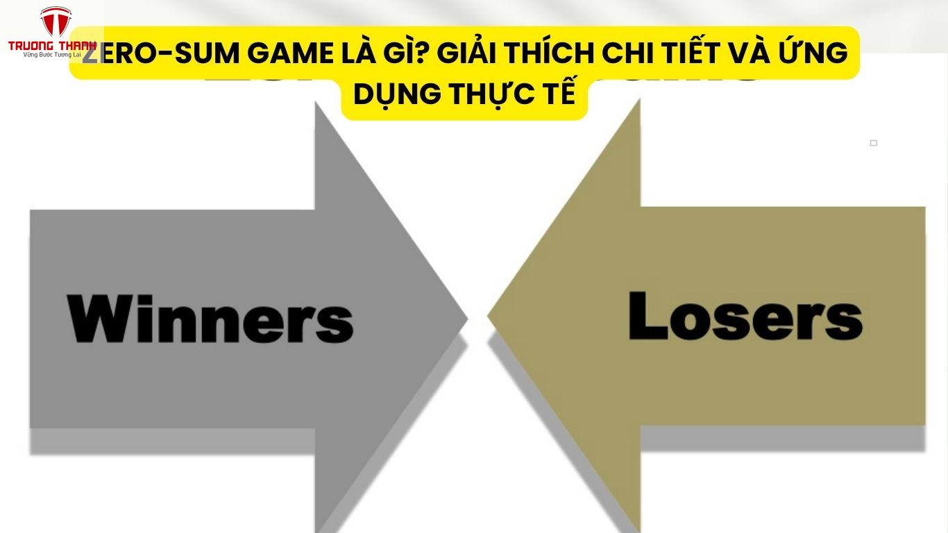 Zero-Sum Game Là Gì? Giải Thích Chi Tiết Và Ứng Dụng Thực Tế