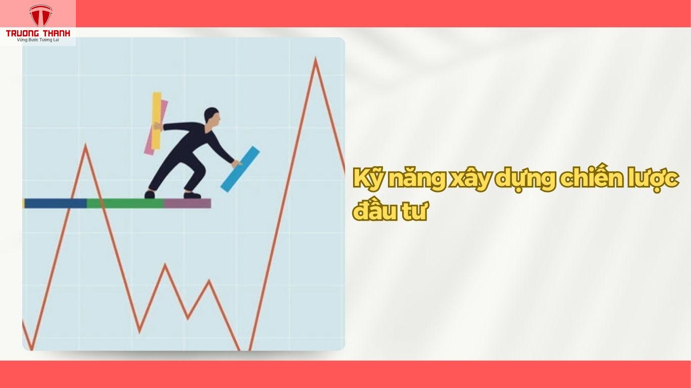 Các Kỹ Năng Sống Còn Mà Nhà Đầu Tư Chứng Khoán Cần Rèn Luyện