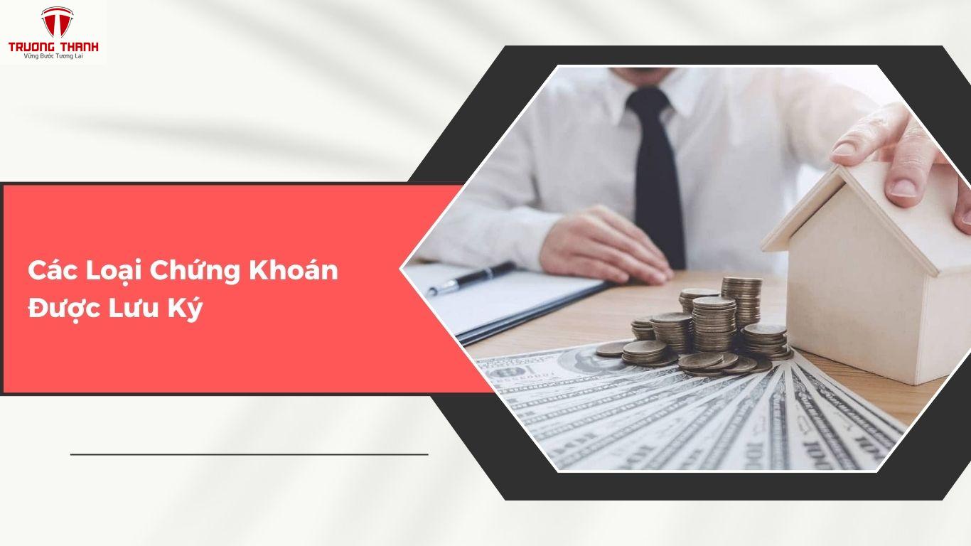 Lưu Ký Chứng Khoán Là Gì? Các Loại Chứng Khoán Được Lưu Ký