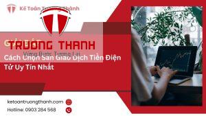 Cách Chọn Sàn Giao Dịch Tiền Điện Tử Uy Tín Nhất