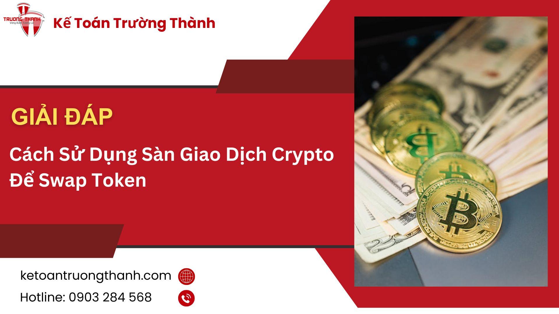 Cách Sử Dụng Sàn Giao Dịch Crypto Để Swap Token