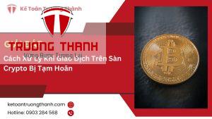 Cách Xử Lý Khi Giao Dịch Trên Sàn Crypto Bị Tạm Hoãn