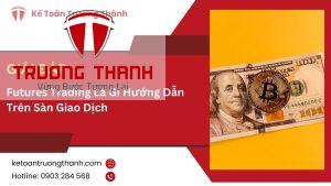 Futures Trading Là Gì Hướng Dẫn Trên Sàn Giao Dịch